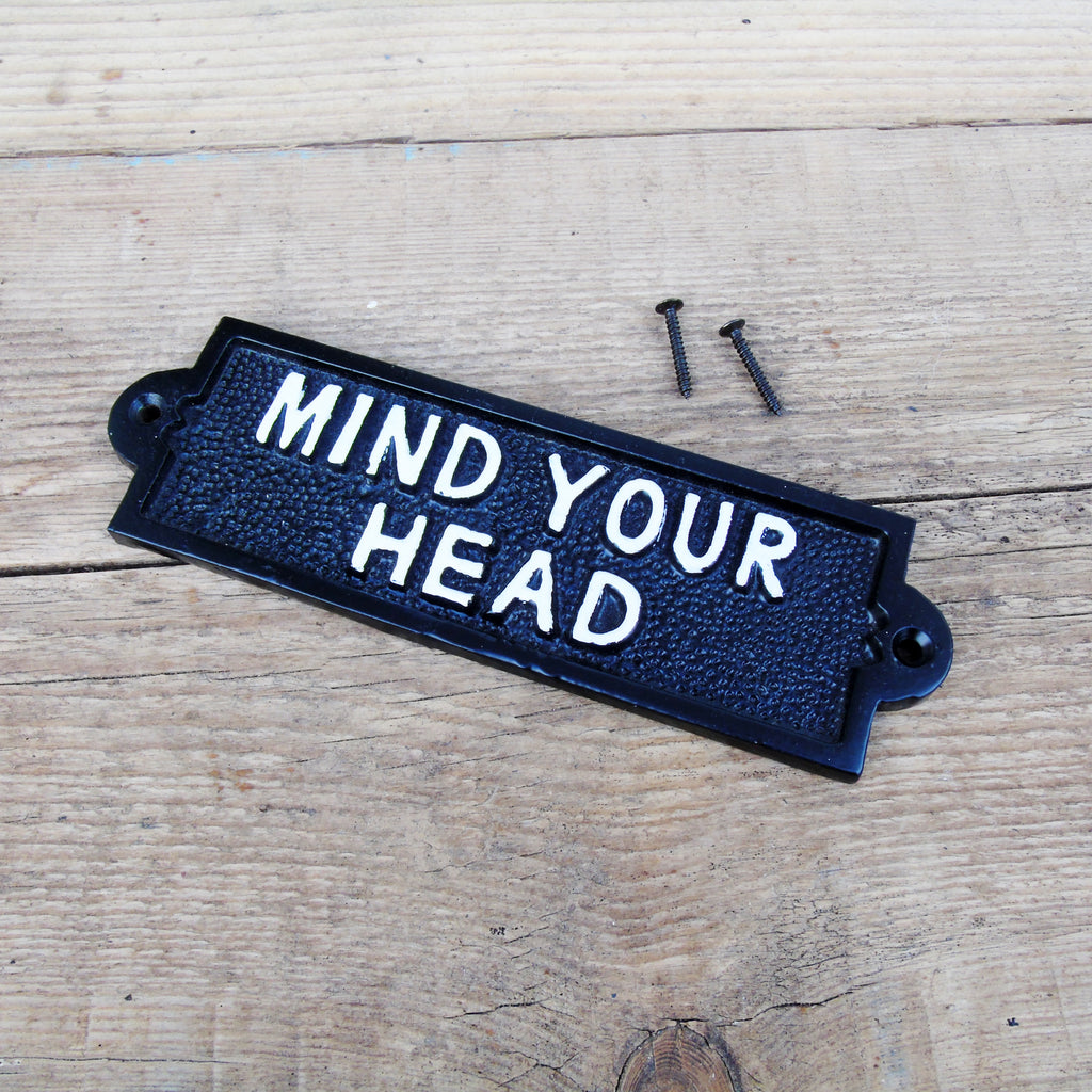 Mind Your Head Cast Iron Metal Sign - Black & White