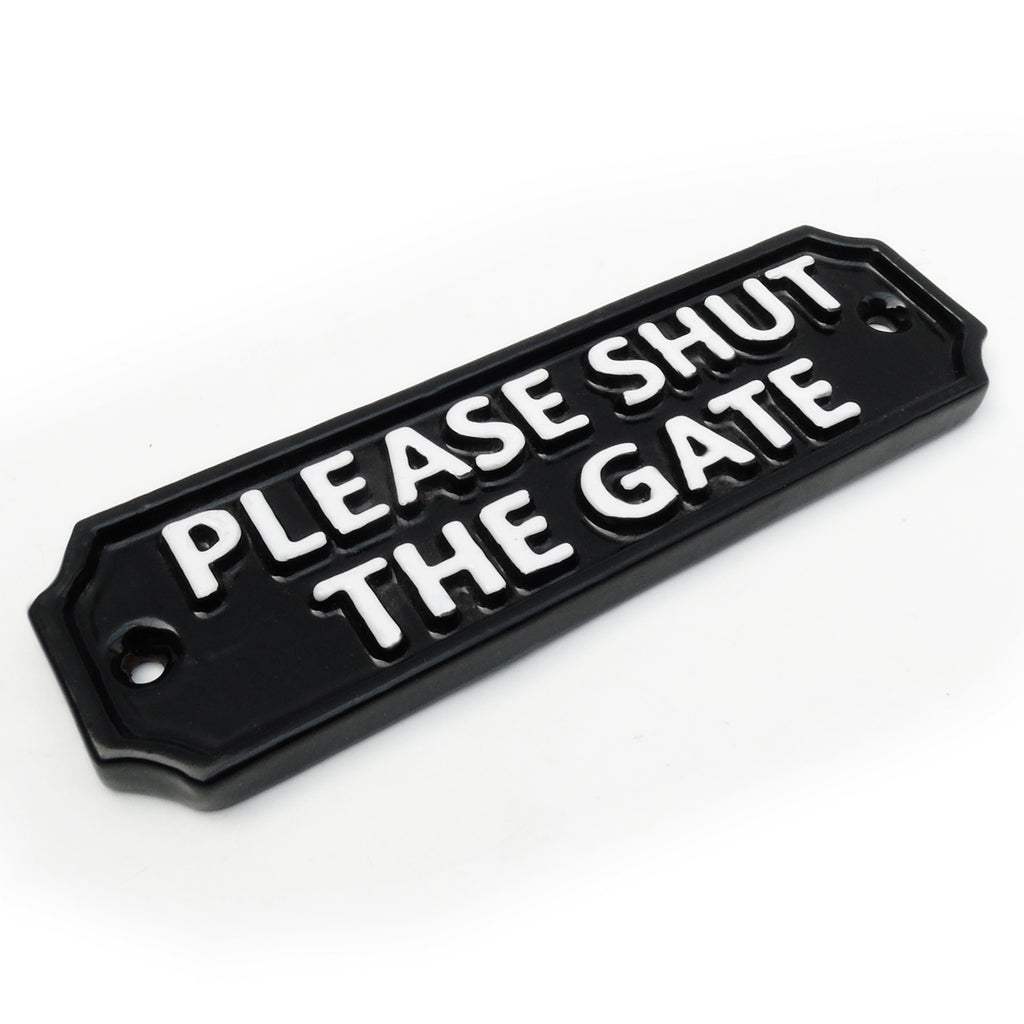 A 'Please Shut The Gate' Vintage Style Cast Metal Sign Black & White